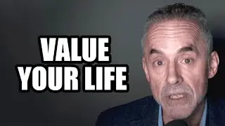 VALUE YOUR LIFE - Jordan Peterson (Best Motivational Speech)