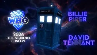 Doctor Who | 2026 Title Sequence Concept
