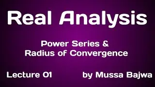 Power Series & Radius of Convergence | Lec 01 | Real Analysis | Urdu,Hindi