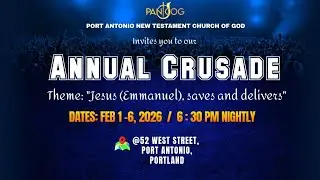 Port Antonio New Testament Church of God Annual Crusade on February 2, 2026 at 6:30 P.M.