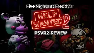 Обзор Five Nights at Freddy&rsquo;s Help Wanted 2 для PSVR2 &ndash; Лучшая игра FNAF в VR?