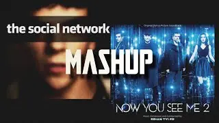 Now You See Me x The Social Network | Soundtrack Mashup