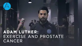 Adam Luther: Exercise & Prostate cancer │ Absolute Health & Performance