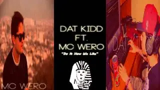 Dat Kidd Ft. Mc Wero | Do It How We Like (Prod.McWero)