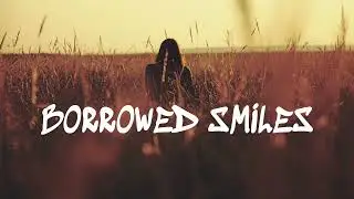 Borrowed Smiles | A Song About Hiding Pain