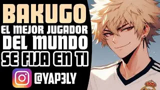 Bakugo el mejor jugador del mundo SE FIJA EN TI ❤️⚽ | ASMR Bakugou | Bakugou ASMR Roleplay