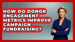How Do Donor Engagement Metrics Improve Campaign Fundraising? - Your Campaign Coach