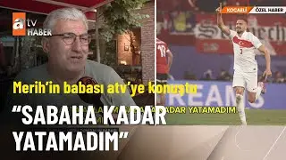 ÖZEL HABER – Merih Demiral’in babası atv Haber’e konuştu  - atv Ana Haber 4 Temmuz 2024