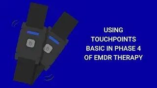 Using TouchPoints Basic in Phase 4 of EMDR Therapy