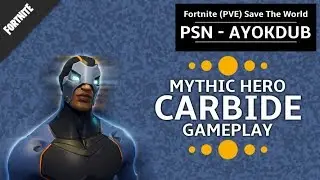 Fornite - Save The World (PVE) - Mythic Hero Carbide Gameplay (@Ayokdub)