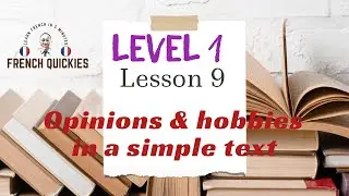 Hobbies and opinions in a French simple text - Lesson 9