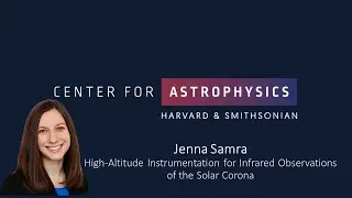 Jenna Samra High-Altitude Instrumentation for Infrared Observations of the Solar Corona