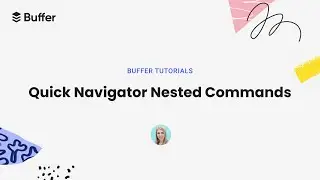 Using Buffer's Quick Navigator Nested Commands