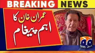 Important message of PTI Chairman Imran Khan - Geo News