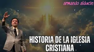 HISTORIA DE LA IGLESIA CRISTIANA -armando alducin