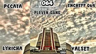 P&euro;CATA x ENCHEFF064 x VAL$ET x LYKICHA-PLEVEN GANG