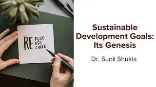 Sustainable Development Goals | Dr. Sunil Shukla