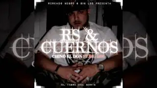 Chino El Don - Rs & Cuernos (Ft.Big Los)