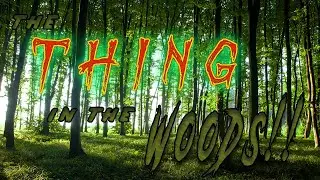 THE THING IN THE WOODS