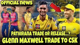 Glenn Maxwell Trade To CSK 🤯 CSK released Pathirana | CSK IPL 2025 TRADE NEWS 