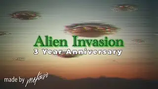 Alien Invasion - 3 Year Anniversary