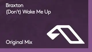 Braxton - (Don't) Wake Me Up