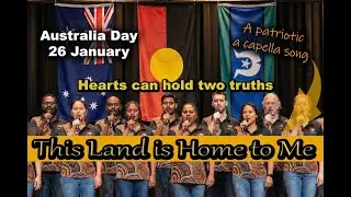 This Land Is Home to Me | A patriotic a cappella song for Australia's Day - Australia's national day