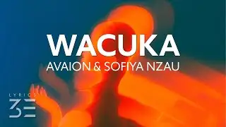AVAION & Sofiya Nzau - Wacuka (Lyrics)