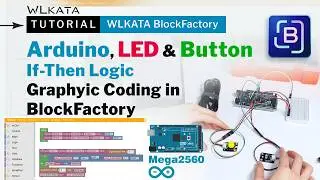 No-Code Arduino LED & Button If-Then Logic in WLKATA BlockFactory | Graphic Programming