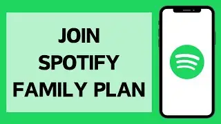 How To Join Spotify Family Plan [2024]