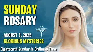 Sunday Rosary ❤️ Glorious Mysteries of the Rosary ❤️ August 3, 2025 VIRTUAL ROSARY