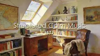 Structured Calm Music - ISTJ Impressions Music