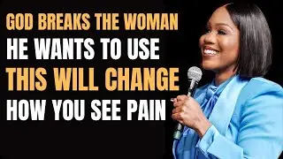 God Breaks the Woman He Wants to Use &ndash; This Will Change How You See Pain | Sarah Jakes Roberts
