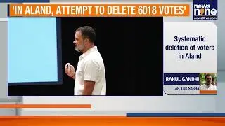Rahul Gandhi Claims Voter Manipulation in Aland: IP Trails Ignored, Fake Applications Filed | News9