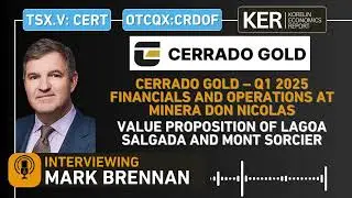 Cerrado Gold&ndash;Q1 2025 Financials/Operations at Minera Don Nicolas, Update-Lagoa Salgada, Mont Sorcier