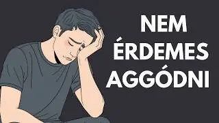 Mi&eacute;rt Nem &Eacute;rdemes Agg&oacute;dni &ndash; Hogyan Szabadulj Meg a T&uacute;lgondol&aacute;st&oacute;l