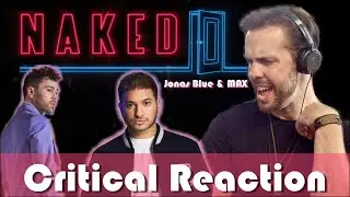 Naked - Jonas Blue, MAX (Music Producer REACTION & CRITIQUE)