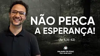 N&Atilde;O PERCA A ESPERAN&Ccedil;A | #liturgiadiaria #palavradodia #evangelhododia #palavradefogo  | RAFAEL BRITO