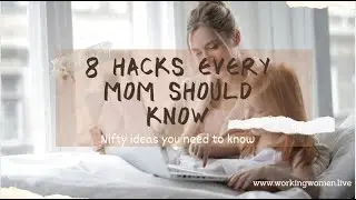 8 Best Parenting Hacks- Smart Tips for Parents