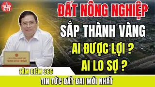 Đất Nông Nghiệp Đứng Trước Đợt Tăng Giá Lịch Sử – Ai Mừng Thầm, Ai Lo Ngại Nhất?