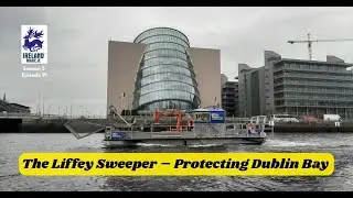 The Liffey Sweeper &ndash; Protecting Dublin Bay | Season 5 &ndash; Episode 91