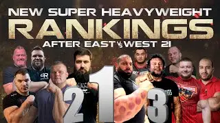 NEW SUPERHEAVYWEIGHT RANKINGS AFTER EvW 21 | EAST vs WEST ARMWRESTLING | WORLD RANKINGS