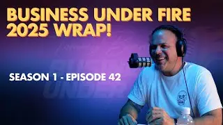 Business Under Fire 2025 Wrap! Season 01, Episode 42