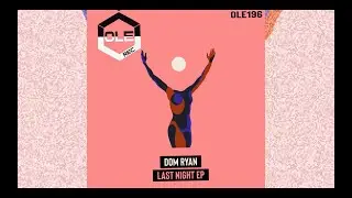 Dom Ryan - Last Night (Extended Mix) (Ole Rec) (Tech House)