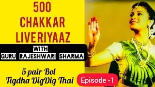 live Riyaz with Guru Rajeshwari Sharma 5 pair ke 500 chakkar #kathak #liveriyaz