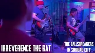 The Ballsbreakers - Irreverence the Rat | Surigao City (Stop No. 14)