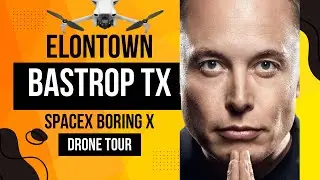 Elon Musk Bastrop TX Drone Tour. SpaceX Starlink Boring Twitter X