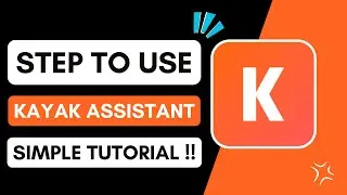 How To Use Kayak Assistant