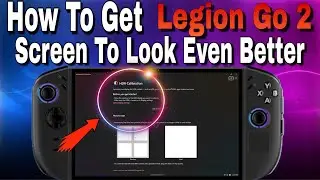Как добиться наилучшей визуальной точности на Legion Go 2 с помощью калибровки HDR
