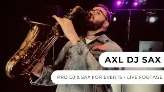 Axl DJ Sax - Pro DJ & Sax For Events - Entertainment Nation
